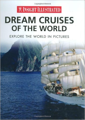 Insight Illustrated Dream Cruises of the World