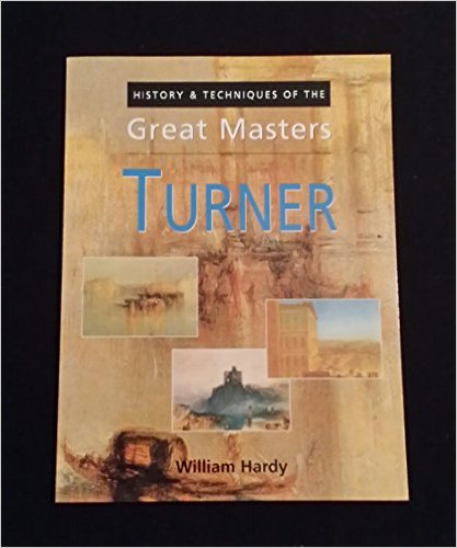 HISTORY AND TECHNIQUES OF THE GREAT MASTERS - TURNER