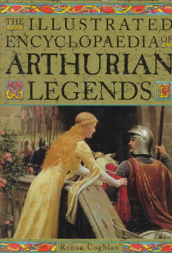 The illustrated Encyclopaedia of Arthurian Legends.