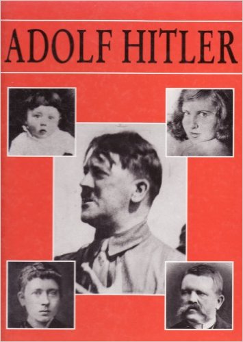 A Pictorial history of Adolf Hitler.