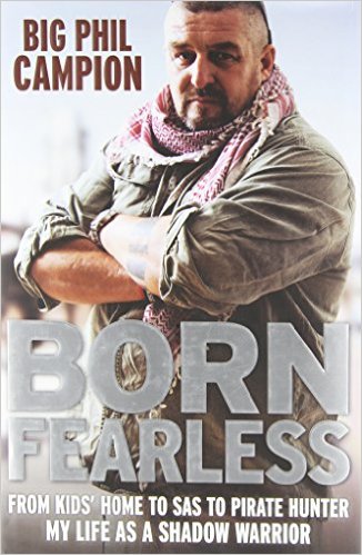 Born Fearless: Commando, Para, Mercenary, SAS, Pirate Hunter. by 'Big' Phil Campion, Damien Lewis