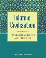 Islamic Civilization: Foundational Beliefs and Principles