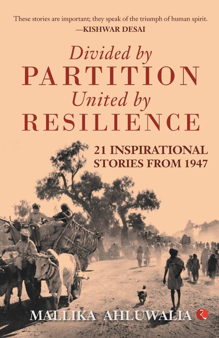 Divided by Partition: United by RESILIENCE: 21 Inspirational Stories from 1947