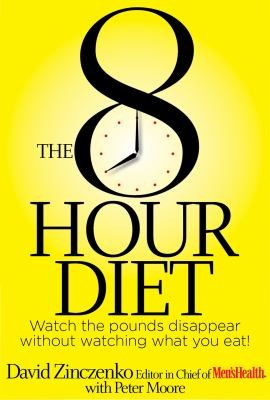 The 8 Hour Diet Watch The Pounds Disappear Without Watching What You Eat