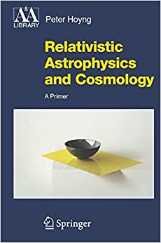 Relativistic Astrophysics and Cosmology (PDF) (Print)