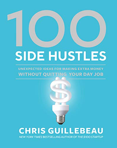 100 SIDE HUSTLES ideas for making extra money (PDF) (Print)