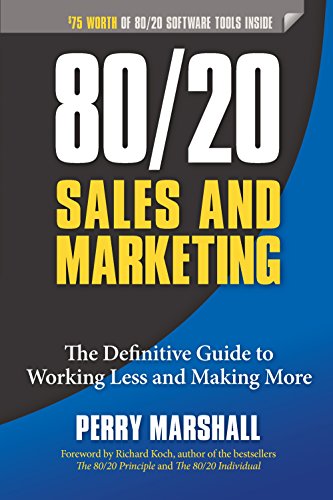 8020 Sales and Marketing. The Definitive Guide to Working Less and Making More (PDF) (Print)