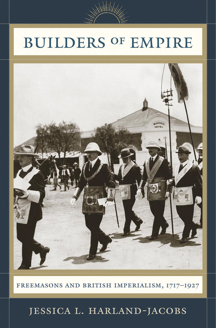 Builders of empire freemasons and british imperialism, 1717-1927 (PDF) (Print)
