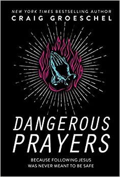 Dangerous Prayers Because Following Jesus Was Never Meant to Be Safe (PDF) (Print)