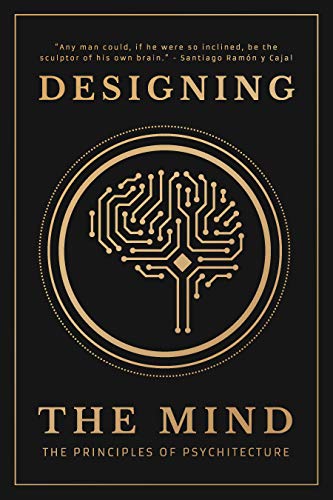 Designing the Mind The Principles of Psychitecture (PDF) (Print)