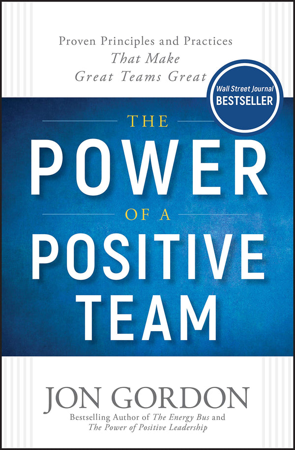 The Power of a Positive Team_ Proven Principles and Practices that Make Great Teams Great (PDF) (Print)