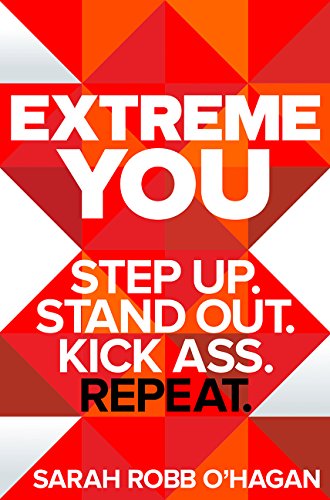Extreme You Step Up. Stand Out. Kick Ass. Repeat. (PDF) (Print)