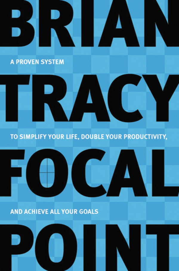 Focal Point A Proven System to Simplify Your Life, Double Your Productivity, and Achieve All Your Goals (PDF) (Print)