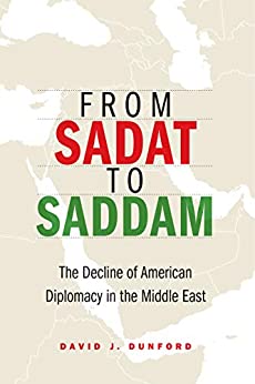 From Sadat to Saddam The Decline of American Diplomacy in the Middle East (PDF) (Print)