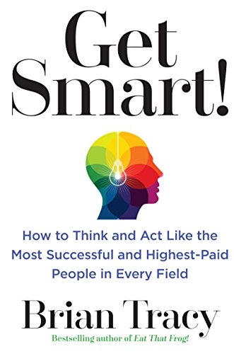 Get Smart How to Think and Act Like the Most Successful and Highest-Paid People in Every Field (PDF) (Print)