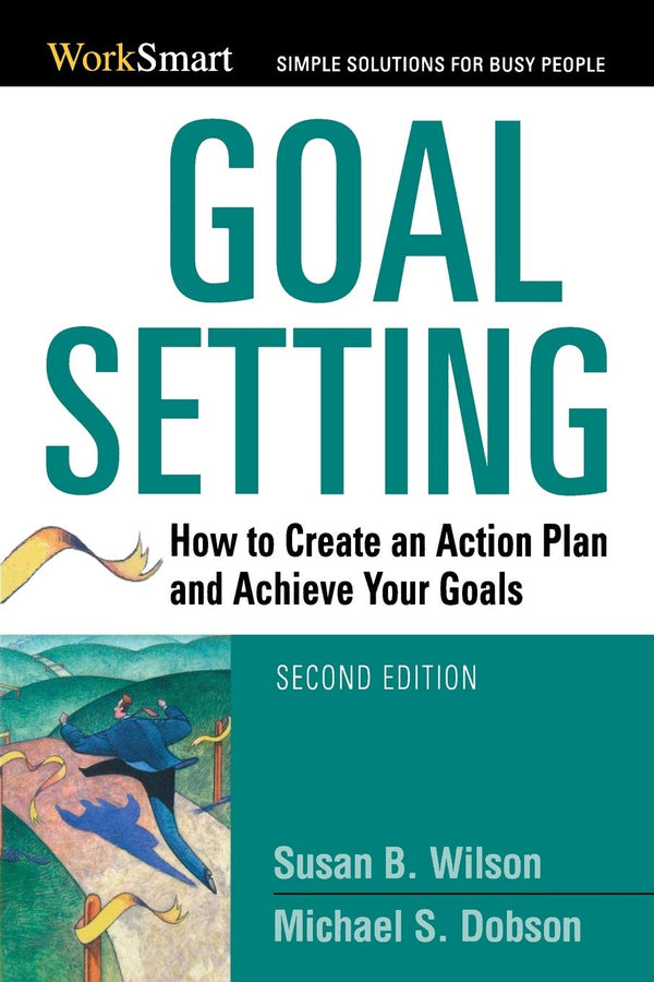 Goal Setting How to Create an Action Plan and Achieve Your Goals (Worksmart) (PDF) (Print)