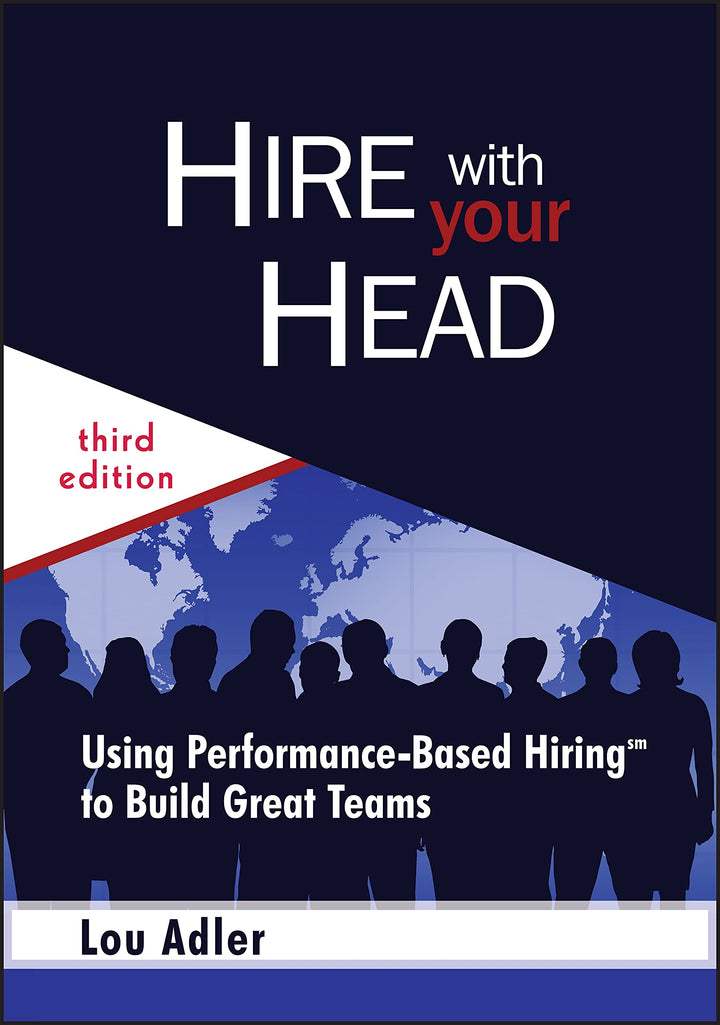 Hire With Your Head Using Performance-Based Hiring to Build Great Teams 3rd edn (PDF) (Print)