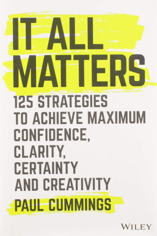 It All Matters 125 Strategies to Achieve Maximum Confidence, Clarity, Certainty, and Creativity (PDF) (Print)