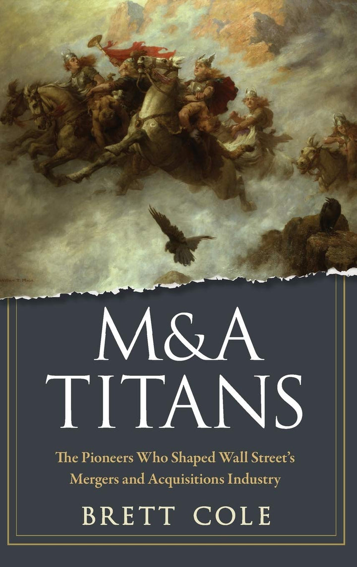 MA Titans The Pioneers Who Shaped Wall Streets Mergers and Acquisitions Industry (PDF) (Print)