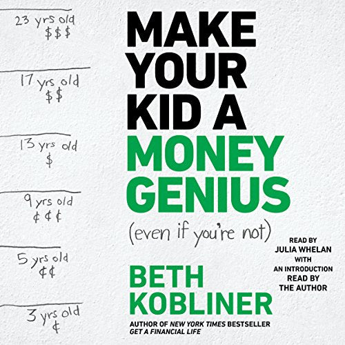 Make Your Kid A Money Genius (Even If You’re Not) A Parents’ Guide for Kids 3 to 23 (PDF) (Print)