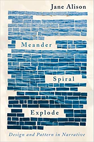 Meander, Spiral, Explode Design and Pattern in Narrative (PDF) (Print)