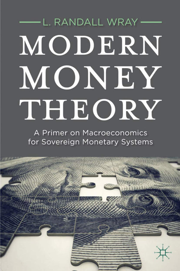 Modern Money Theory A Primer on Macroeconomics for Sovereign Monetary Systems (PDF) (Print)