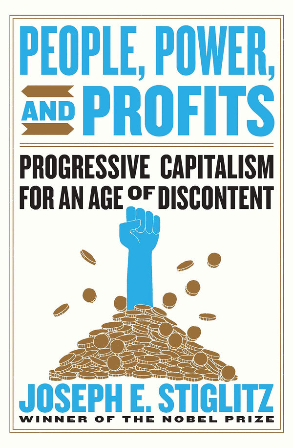 People, Power, and Profits: Progressive Capitalism for an Age of Discontent (PDF) (Print)