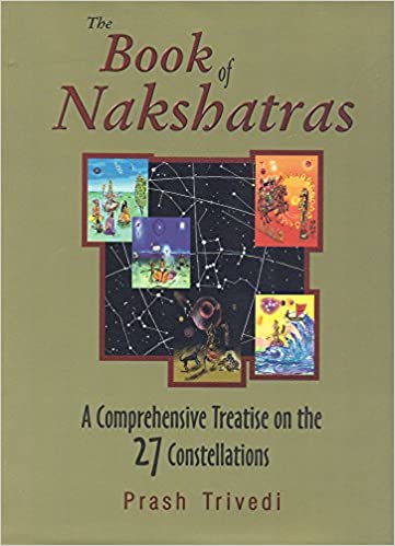 The Book of Nakshatras A Comprehensive Treatise on the 27 Constellations (PDF) (Print)
