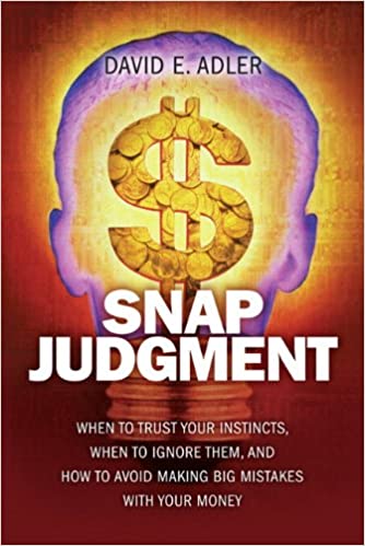 Snap Judgment When to Trust Your Instincts, When to Ignore Them, and How to Avoid Making Big Mistakes with Your Money (PDF) (Print)