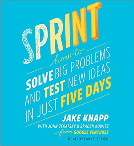 Sprint How to Solve Big Problems and Test New Ideas in Just Five Days (PDF) (Print)