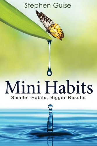 Mini Habits Smaller Habits, Bigger Results-CreateSpace (2013) (PDF) (Print)