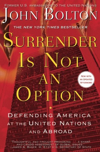 Surrender is Not an Option Defending America at the United Nations and Abroad (PDF) (Print)