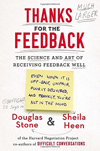 Thanks for the feedback the science and art of receiving feedback well  (PDF) (Print)