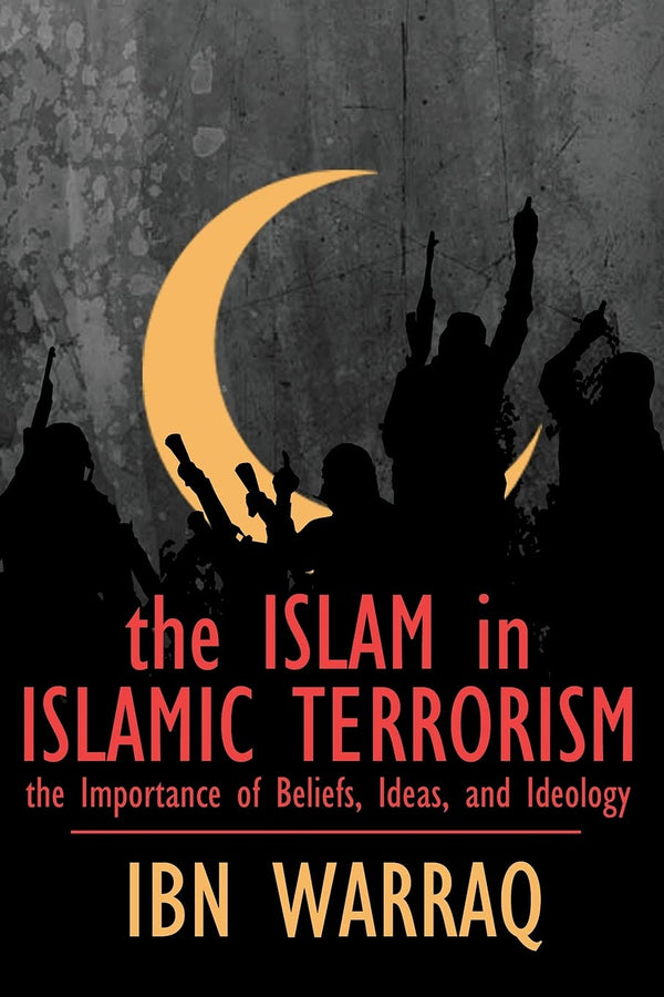 The Islam in Islamic Terrorism The Importance of Beliefs, Ideas, and Ideology (PDF) (Print)