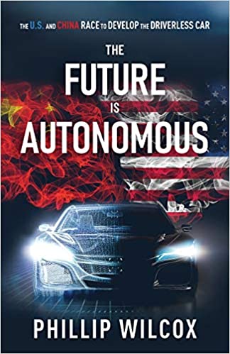 The Future is Autonomous The U.S. and China Race to Develop the Driverless Car (PDF) (Print)