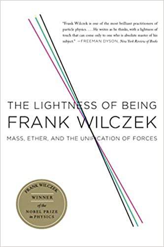 The Lightness of Being Mass, Ether, and the Unification of Forces (PDF) (Print)