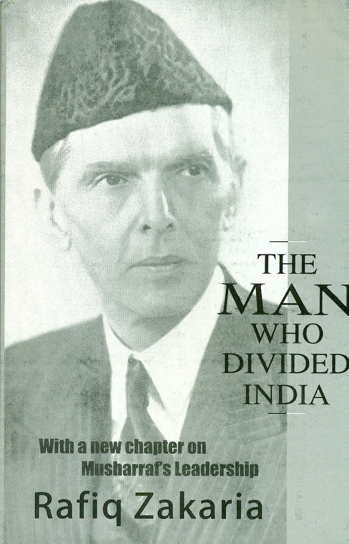 The Man Who Divided India An Insight Into Jinnahs Leadership and Its Aftermath [With a New Chapter on Musharrafs Leadership] (PDF) (Print)