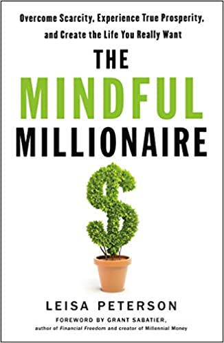 The Mindful Millionaire Overcome Scarcity, Experience True Prosperity, and Create the Life You Really Want (PDF) (Print)