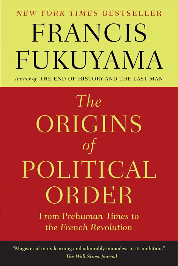 The Origins of Political Order From Prehuman Times to the French Revolution (PDF) (Print)