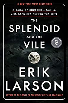 The Splendid and the Vile A Saga of Churchill, Family, and Defiance During the Blitz (PDF) (Print)