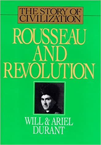 The Story of Civilization X Rousseau and Revolution (PDF) (Print)