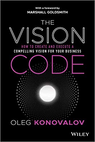 The Vision Code How to Create and Execute a Compelling Vision for Your Business (PDF) (Print)