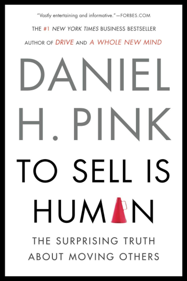 To Sell Is Human The Surprising Truth About Moving Others (PDF) (Print)