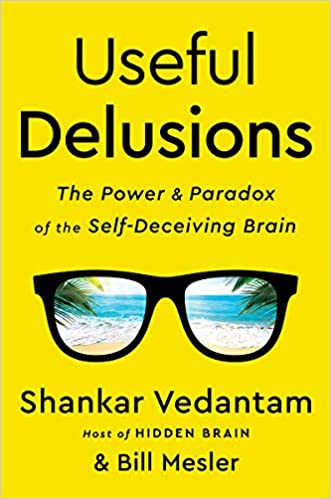 Useful Delusions The Power and Paradox of the Self-Deceiving Brain (PDF) (Print)