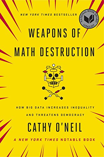 Weapons of Math Destruction How Big Data Increases Inequality and Threatens Democracy (PDF) (Print)
