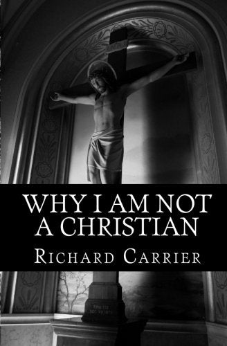 Why I Am Not a Christian Four Conclusive Reasons to Reject the Faith (PDF) (Print)