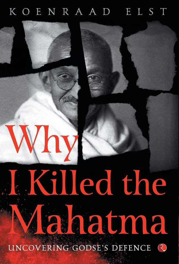 Why I Killed the Mahatma Understanding Godses Defence (PDF) (Print)