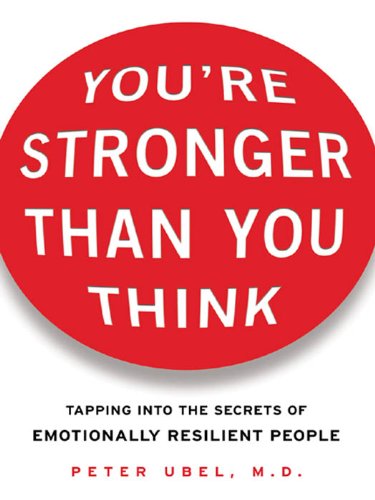 Youre stronger than you think tapping into the secrets of emotionally resilient people (PDF) (Print)