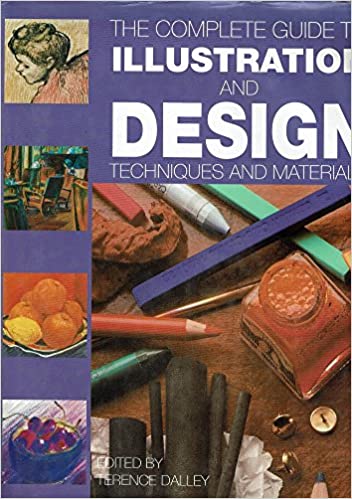 The Complete Guide to Illustration and Design Techniques and Materials