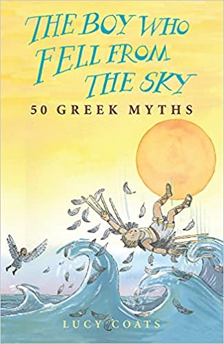 The Boy Who Fell from the Sky : 50 Greek Myths